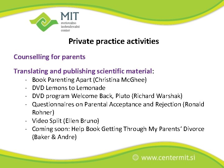 Private practice activities Counselling for parents Translating and publishing scientific material: - Book Parenting