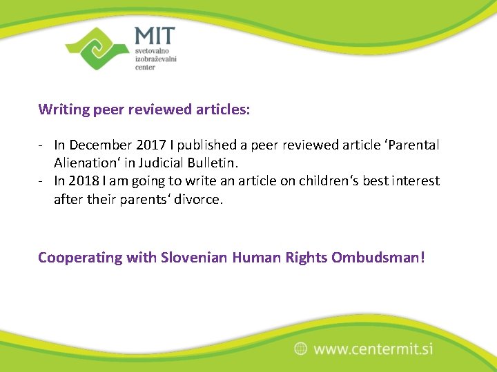 Writing peer reviewed articles: - In December 2017 I published a peer reviewed article