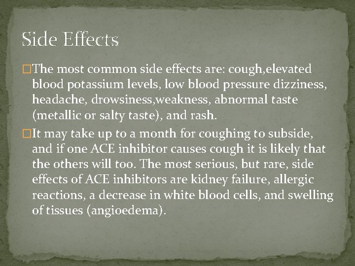 Side Effects �The most common side effects are: cough, elevated blood potassium levels, low