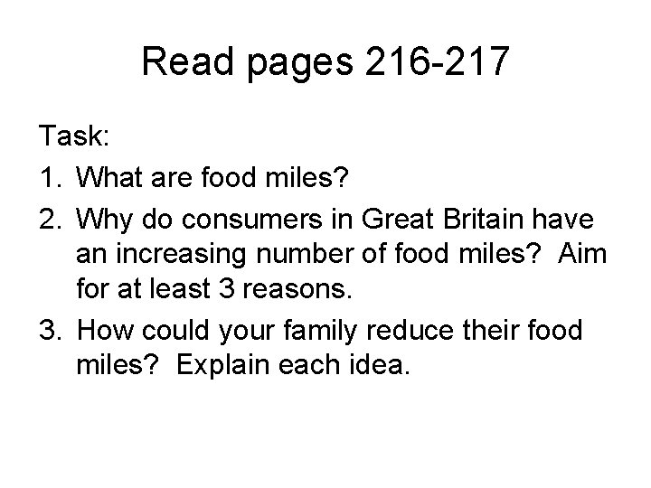 Read pages 216 -217 Task: 1. What are food miles? 2. Why do consumers