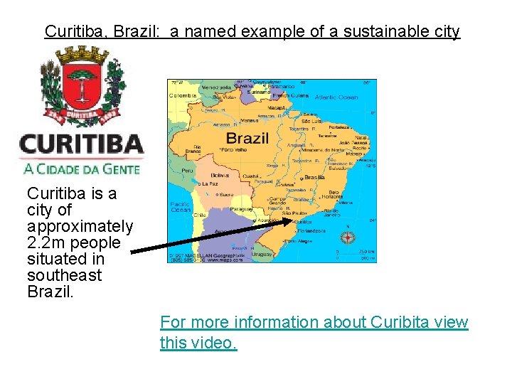 Curitiba, Brazil: a named example of a sustainable city Curitiba is a city of