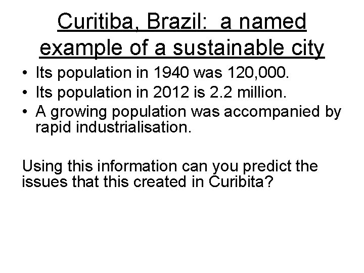 Curitiba, Brazil: a named example of a sustainable city • Its population in 1940