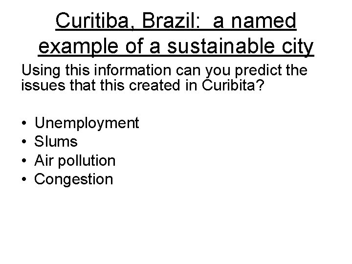 Curitiba, Brazil: a named example of a sustainable city Using this information can you