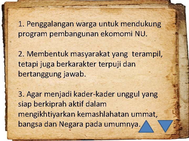 1. Penggalangan warga untuk mendukung program pembangunan ekomomi NU. 2. Membentuk masyarakat yang terampil,