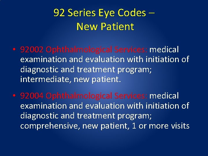 92 Series Eye Codes – New Patient • 92002 Ophthalmological Services: medical examination and 92 Series Eye Codes – New Patient • 92002 Ophthalmological Services: medical examination and