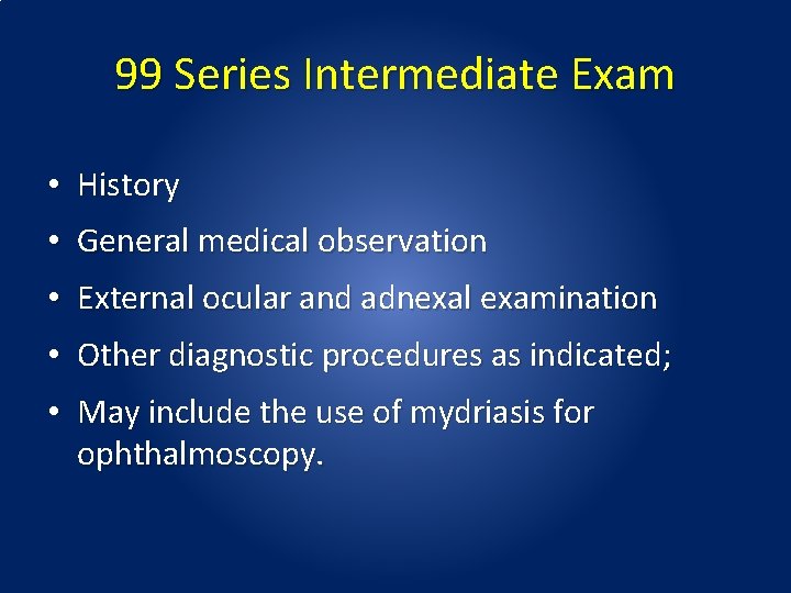 99 Series Intermediate Exam • History • General medical observation • External ocular and 99 Series Intermediate Exam • History • General medical observation • External ocular and