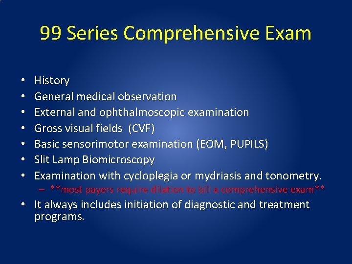 99 Series Comprehensive Exam • • History General medical observation External and ophthalmoscopic examination 99 Series Comprehensive Exam • • History General medical observation External and ophthalmoscopic examination