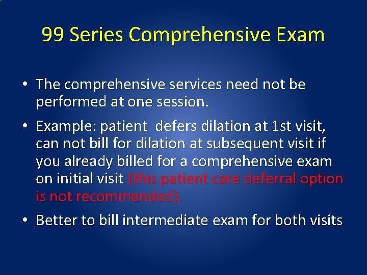99 Series Comprehensive Exam • The comprehensive services need not be performed at one 99 Series Comprehensive Exam • The comprehensive services need not be performed at one