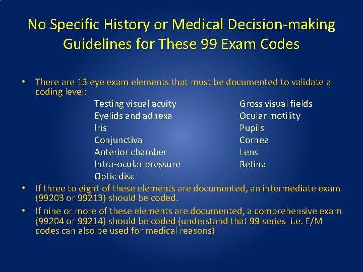 No Specific History or Medical Decision-making Guidelines for These 99 Exam Codes • There No Specific History or Medical Decision-making Guidelines for These 99 Exam Codes • There
