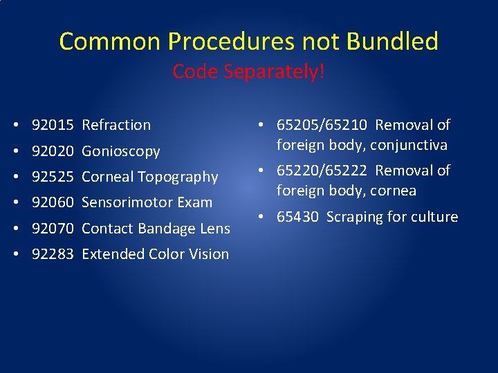 Common Procedures not Bundled Code Separately! • 92015 Refraction • 92020 Gonioscopy • 92525 Common Procedures not Bundled Code Separately! • 92015 Refraction • 92020 Gonioscopy • 92525