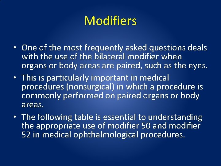 Modifiers • One of the most frequently asked questions deals with the use of Modifiers • One of the most frequently asked questions deals with the use of
