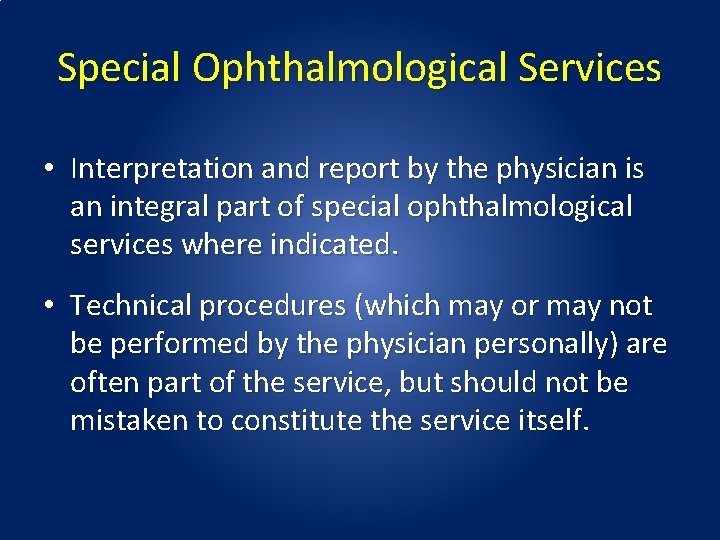 Special Ophthalmological Services • Interpretation and report by the physician is an integral part Special Ophthalmological Services • Interpretation and report by the physician is an integral part