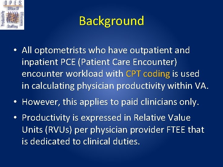 Background • All optometrists who have outpatient and inpatient PCE (Patient Care Encounter) encounter Background • All optometrists who have outpatient and inpatient PCE (Patient Care Encounter) encounter