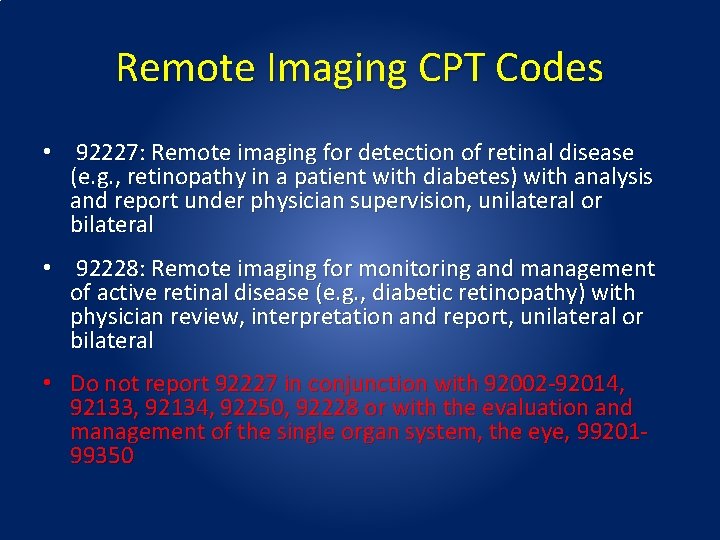 Remote Imaging CPT Codes • 92227: Remote imaging for detection of retinal disease (e. Remote Imaging CPT Codes • 92227: Remote imaging for detection of retinal disease (e.