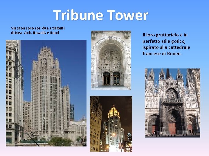 Tribune Tower Vincitori sono cosi due architetti di New York, Howells e Hood. Il