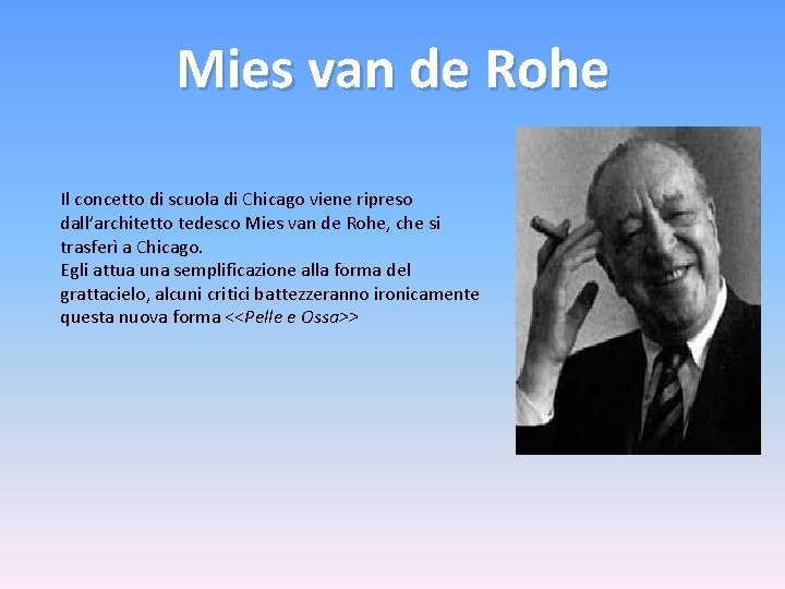 Mies van de Rohe Il concetto di scuola di Chicago viene ripreso dall’architetto tedesco