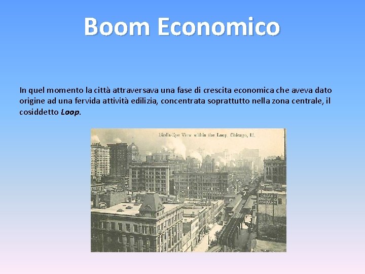 Boom Economico In quel momento la città attraversava una fase di crescita economica che