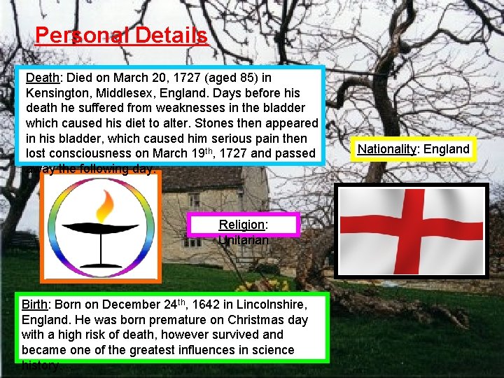 Personal Details Death: Died on March 20, 1727 (aged 85) in Kensington, Middlesex, England.