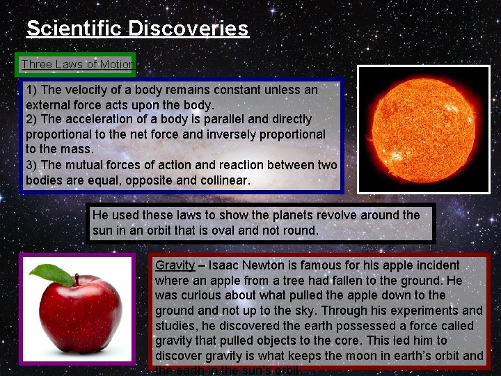Scientific Discoveries Three Laws of Motion: 1) The velocity of a body remains constant