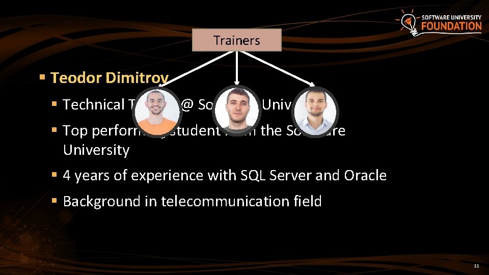 Trainers § Teodor Dimitrov § Technical Trainer @ Software University § Top performing student