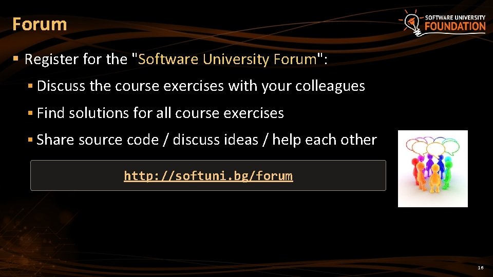 Forum § Register for the "Software University Forum": § Discuss the course exercises with