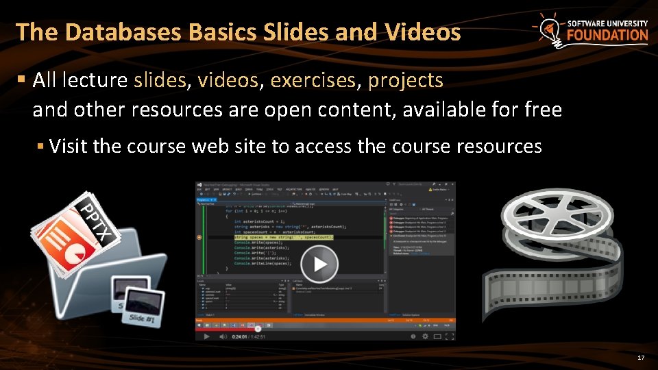 The Databases Basics Slides and Videos § All lecture slides, videos, exercises, projects and