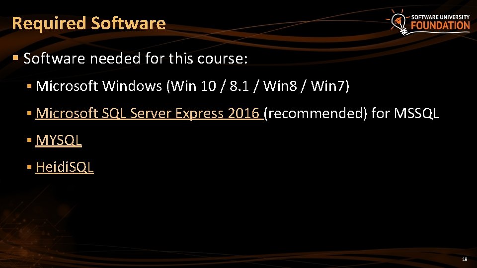 Required Software § Software needed for this course: § Microsoft Windows (Win 10 /