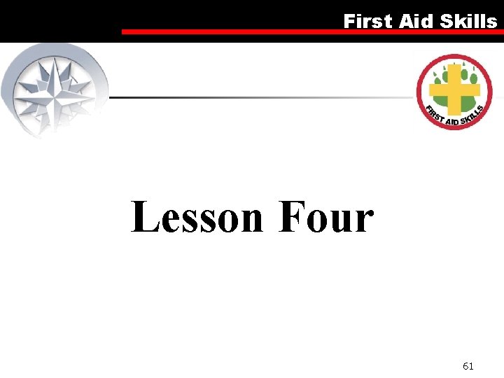 First Aid Skills Lesson Four 61 