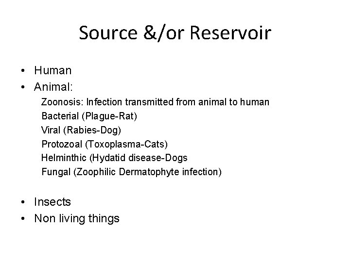 Source &/or Reservoir • Human • Animal: Zoonosis: Infection transmitted from animal to human