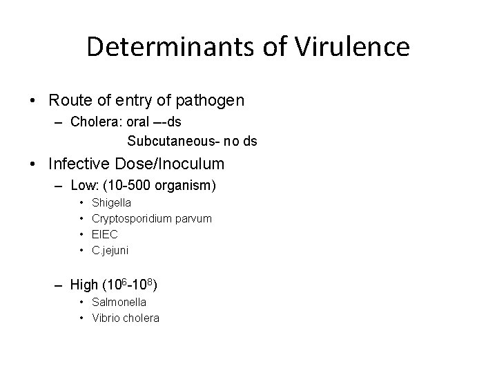 Determinants of Virulence • Route of entry of pathogen – Cholera: oral ---ds Subcutaneous-