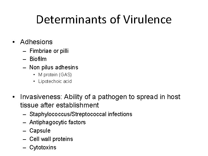 Determinants of Virulence • Adhesions – Fimbriae or pilli – Biofilm – Non pilus
