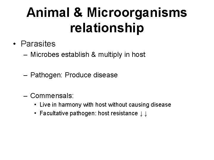 Animal & Microorganisms relationship • Parasites – Microbes establish & multiply in host –