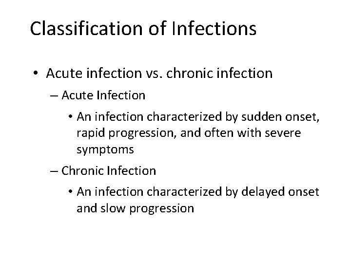 Classification of Infections • Acute infection vs. chronic infection – Acute Infection • An