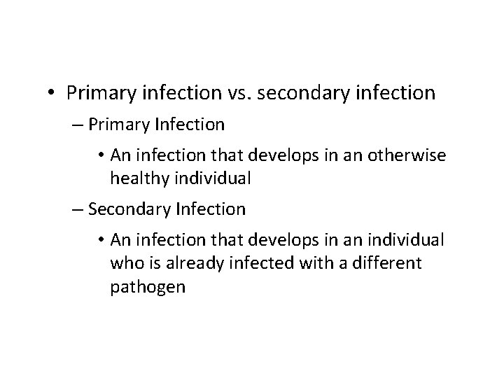  • Primary infection vs. secondary infection – Primary Infection • An infection that