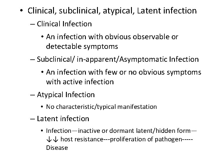  • Clinical, subclinical, atypical, Latent infection – Clinical Infection • An infection with