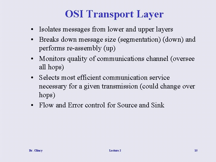 OSI Transport Layer • Isolates messages from lower and upper layers • Breaks down OSI Transport Layer • Isolates messages from lower and upper layers • Breaks down