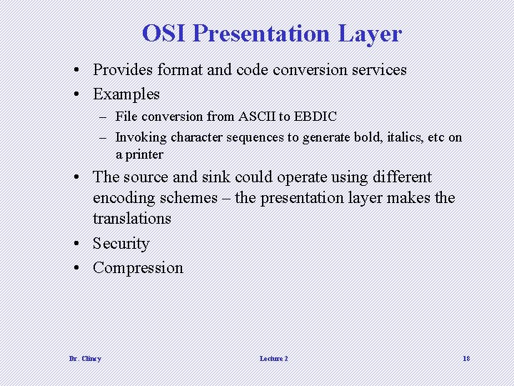 OSI Presentation Layer • Provides format and code conversion services • Examples – File OSI Presentation Layer • Provides format and code conversion services • Examples – File