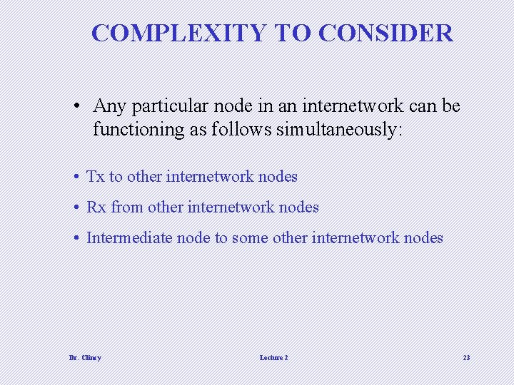 COMPLEXITY TO CONSIDER • Any particular node in an internetwork can be functioning as COMPLEXITY TO CONSIDER • Any particular node in an internetwork can be functioning as