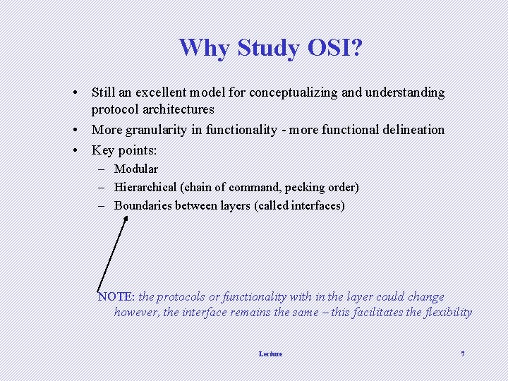Why Study OSI? • Still an excellent model for conceptualizing and understanding protocol architectures Why Study OSI? • Still an excellent model for conceptualizing and understanding protocol architectures
