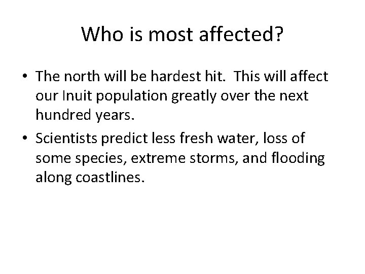 Who is most affected? • The north will be hardest hit. This will affect