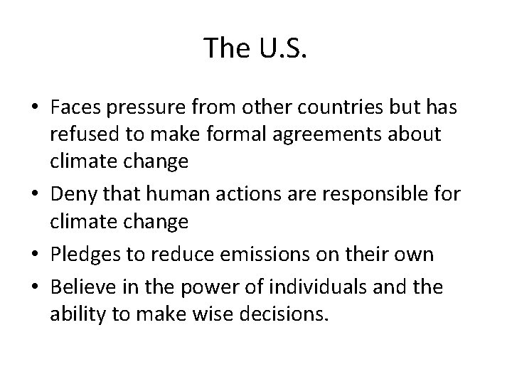 The U. S. • Faces pressure from other countries but has refused to make