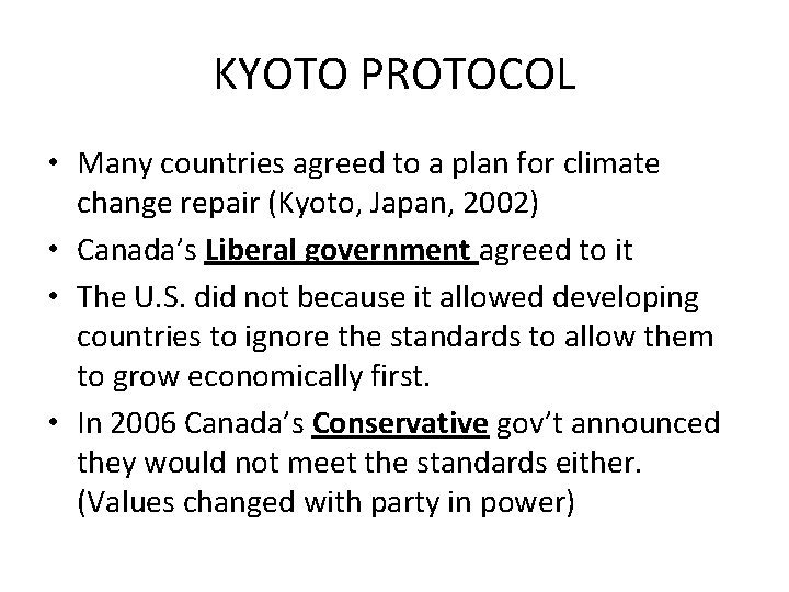 KYOTO PROTOCOL • Many countries agreed to a plan for climate change repair (Kyoto,