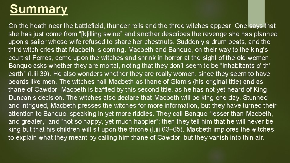 Summary On the heath near the battlefield, thunder rolls and the three witches appear.