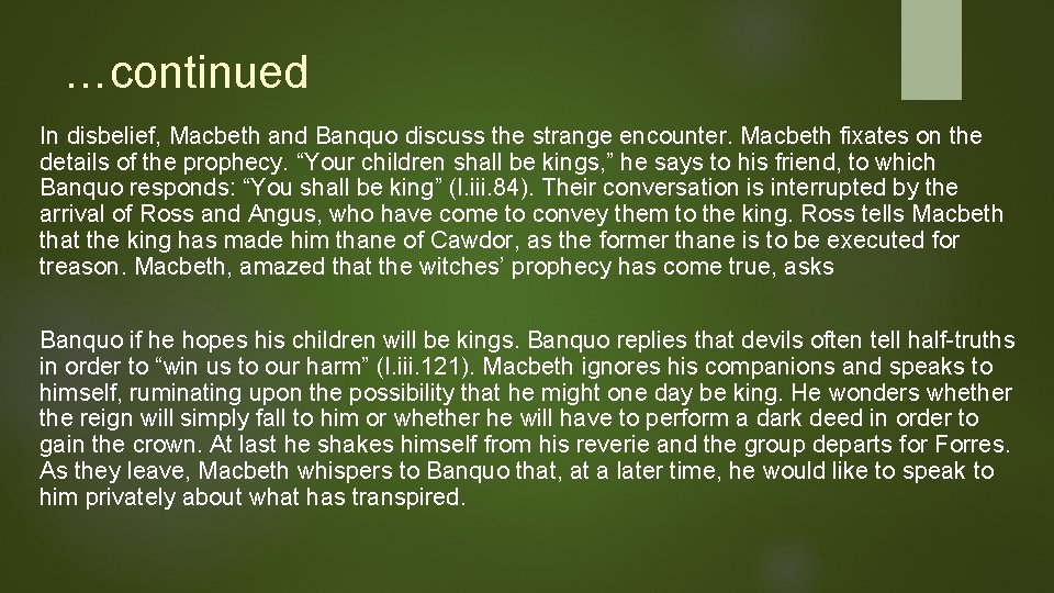 …continued In disbelief, Macbeth and Banquo discuss the strange encounter. Macbeth fixates on the