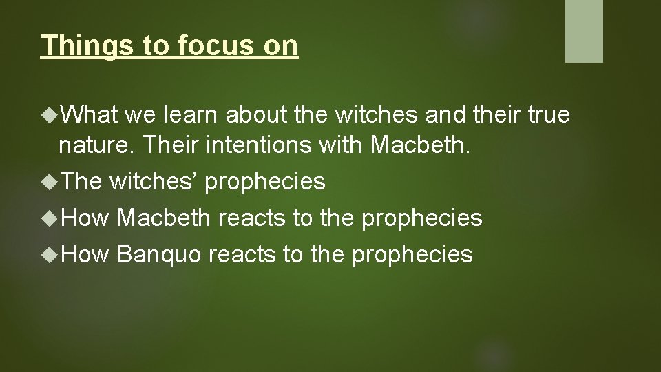 Things to focus on What we learn about the witches and their true nature.