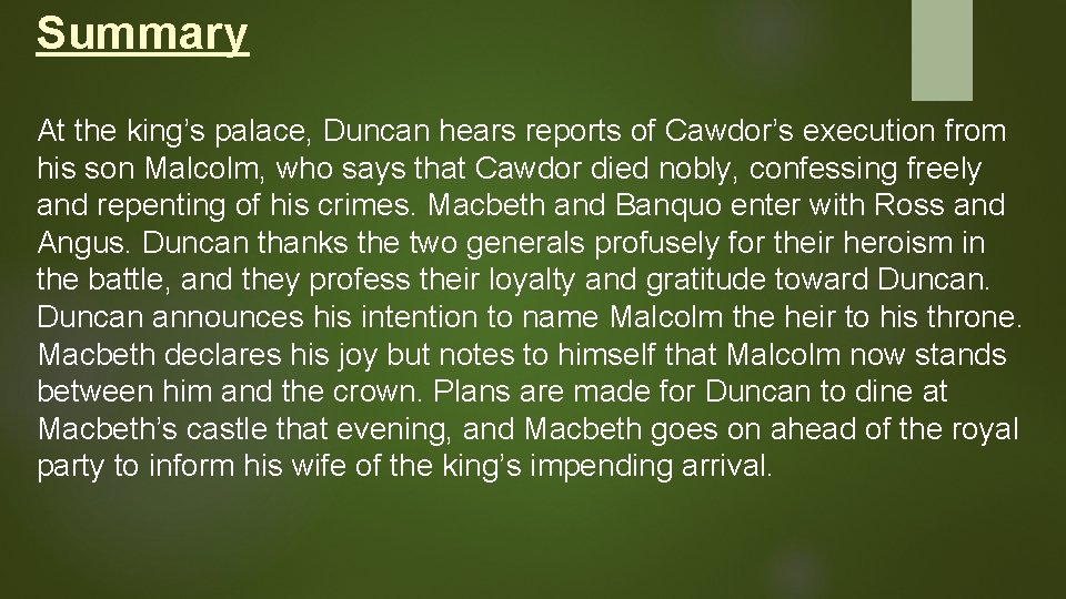 Summary At the king’s palace, Duncan hears reports of Cawdor’s execution from his son