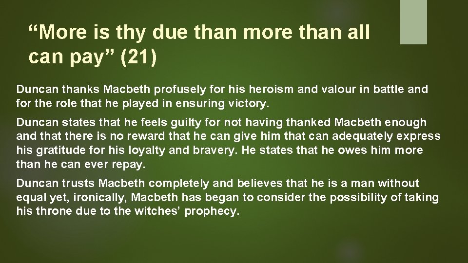 “More is thy due than more than all can pay” (21) Duncan thanks Macbeth