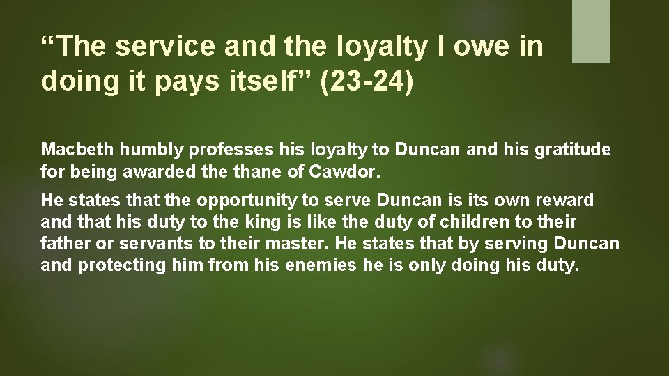 “The service and the loyalty I owe in doing it pays itself” (23 -24)