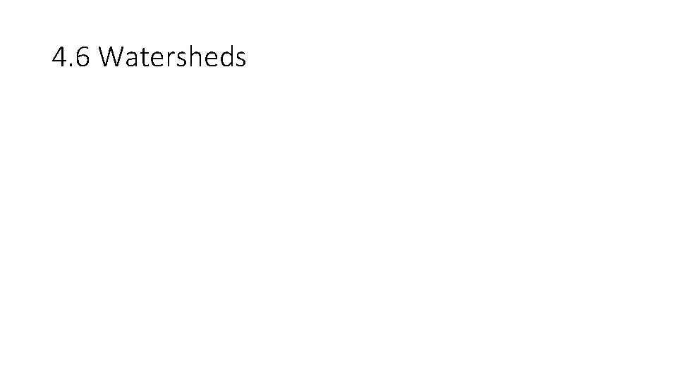 4. 6 Watersheds 