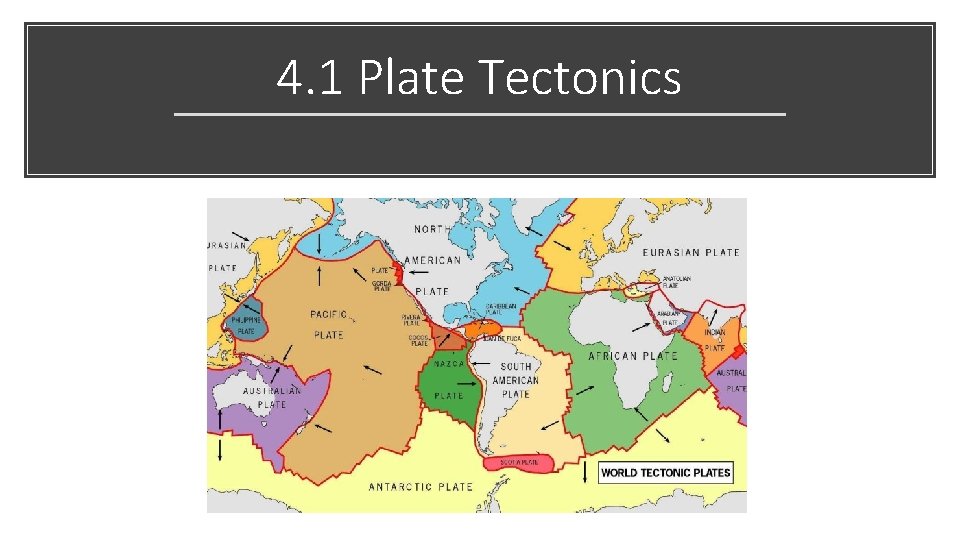 4. 1 Plate Tectonics 
